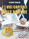 I 7 Vizi Capitali Delle AziendeCome Costruire e Mantenere Solide Basi Per lo Sviluppo Aziendale e Raggiungere Un Successo Duraturo. E-book. Formato Mobipocket ebook