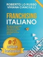 Franchising Italiano50 Storie Di Imprese Che Hanno Fatto (Im)presa In Italia e La Prossima Potrebbe Essere La Tua!. E-book. Formato Mobipocket ebook