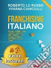 Franchising Italiano50 Storie Di Imprese Che Hanno Fatto (Im)presa In Italia e La Prossima Potrebbe Essere La Tua!. E-book. Formato Mobipocket ebook di Viviana Cianciulli