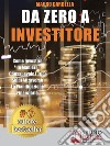 Da Zero A InvestitoreCome Investire In Maniera Consapevole I Tuoi Soldi Attraverso La Pianificazione Finanziaria. E-book. Formato EPUB ebook di MAURO CARDELLA