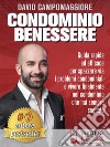 Condominio BenessereGuida Rapida ed Efficace Per Spazzare Via i Problemi Condominiali e Vivere Finalmente Nel Condominio Che Hai Sempre Sognato. E-book. Formato EPUB ebook di DAVID CAMPOMAGGIORE