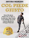 Col Piede GiustoCome Diventare Padrone di Te Stesso e Trasformare Ogni Limite in Possibilità con il Più Potente Modello di Sviluppo Personale. E-book. Formato EPUB ebook