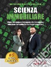 Scienza ImmobiliareL’Unica Metodologia Matematica Per Proteggere e Ottimizzare la Rendita Del Tuo Asset Immobiliare. E-book. Formato EPUB ebook di MATTEO VERDOLINI VITTORIA GORI