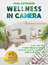 Wellness In CameraCome Migliorare Il Tuo Benessere Personale o Avere Successo Nel Tuo Albergo Grazie Al Clima Tropicale Hydrosoft. E-book. Formato EPUB ebook