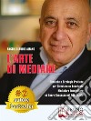 L'Arte Di MediareTecniche e Strategie Pratiche Per Diventare Un Eccellente Mediatore Immobiliare ed Avere Successo Nel Real Estate. E-book. Formato EPUB ebook