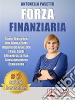 Forza FinanziariaCome Diventare Una Donna Forte Imparando A Gestire I Tuoi Soldi Attraverso La Tua Consapevolezza Economica. E-book. Formato EPUB ebook