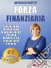 Forza FinanziariaCome Diventare Una Donna Forte Imparando A Gestire I Tuoi Soldi Attraverso La Tua Consapevolezza Economica. E-book. Formato EPUB ebook di Antonella Pasetto