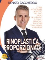 Rinoplastica ProporzionataCome Migliorare L’Aspetto Del Tuo Naso Valutando Tutti Gli Approcci Più Sicuri Con E Senza Chirurgia. E-book. Formato EPUB ebook