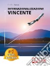 Internazionalizzazione VincenteCome Avviare Un Processo Di Internazionalizzazione Aziendale In Maniera Efficace Partendo Da Zero. E-book. Formato EPUB ebook di Carlo Russo