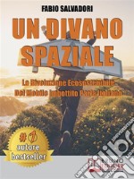 Un Divano SpazialeLa Rivoluzione Ecosostenibile Del Mobile Imbottito Parla Italiano. E-book. Formato EPUB ebook