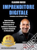 Imprenditore DigitaleCome Lanciare Un Business Online Di Successo In 12 Settimane E Guadagnare La Libertà Finanziaria Col Metodo ASSI. E-book. Formato EPUB ebook