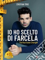 Io Ho Scelto Di FarcelaThe Real Game ChangeR. E-book. Formato EPUB ebook