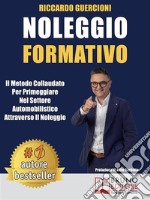 Noleggio FormativoIl Metodo Collaudato per Primeggiare nel Settore Automobilistico Attraverso il Noleggio. E-book. Formato EPUB ebook