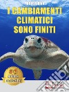 I Cambiamenti Climatici Sono FinitiLa Vera Causa Dei Cambiamenti Climatici E Il Metodo Definitivo Per Fermarli Vivendo Una Vita Serena Sul Nostro Pianeta Salvaguardandolo Il Più Possibile. E-book. Formato EPUB ebook di Michele Raia