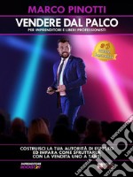 Vendere Dal Palco - Per Imprenditori e Liberi ProfessionistiCostruisci la tua autorità di esperto e impara come sfruttarla con la vendita uno a tanti. E-book. Formato EPUB