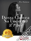 Danza Classica No Under 40 - El MétodoCómo emprender un camino emocional de danza clásica para mujeres mayores de 40 años. E-book. Formato EPUB ebook
