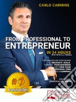 From Professional To EntrepreneurIn 24 Hours With The W.I.A.C Formula. E-book. Formato EPUB ebook