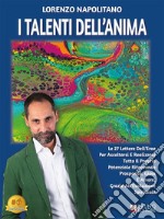 I Talenti Dell&apos;AnimaLe 27 Lettere Dell’Eroe Per Ascoltarsi E Realizzare Tutto Il Proprio Potenziale Ritrovando Prosperità, Gioia E Amore, Grazie All’Evoluzione Spirituale. E-book. Formato EPUB ebook