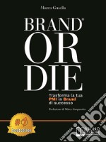 Brand Or DieTrasforma La Tua PMI In Brand Di Successo. E-book. Formato EPUB ebook