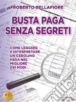 Busta Paga Senza SegretiCome Leggere e Interpretare Un Cedolino Paga Nel Migliore Dei Modi. E-book. Formato EPUB ebook