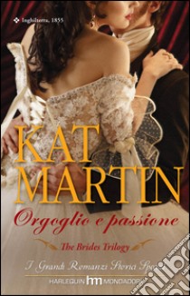 Orgoglio e passione: I Grandi Romanzi Storici Special. E-book. Formato EPUB ebook di Kat Martin