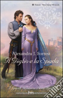 Il giglio e la spada: I Grandi Romanzi Storici Special. E-book. Formato EPUB ebook di Alexandra J. Forrest