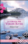 La strada per Virgin River: Harmony Romance. E-book. Formato EPUB ebook di Robyn Carr