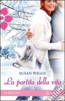 La partita della vita: Harmony Romance. E-book. Formato EPUB ebook di Susan Wiggs