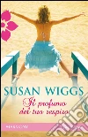 Il profumo del tuo respiro. E-book. Formato EPUB ebook di Susan Wiggs