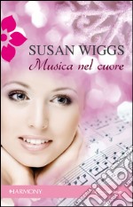 Musica nel cuore: Harmony Romance. E-book. Formato EPUB ebook