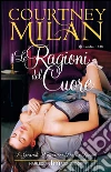 Le ragioni del cuore. E-book. Formato EPUB ebook di Courtney Milan