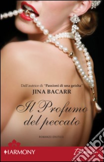 Il profumo del peccato: Harmony Passion. E-book. Formato EPUB ebook di Jina Bacarr