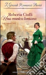 Una musica lontana: I Grandi Romanzi Storici. E-book. Formato EPUB ebook