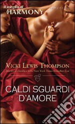 Caldi sguardi d'amore: Il meglio di Harmony. E-book. Formato EPUB ebook