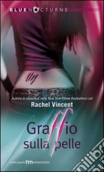 Graffio sulla pelle. E-book. Formato EPUB ebook di Rachel Vincent