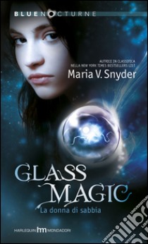 Glass magic-La donna di sabbia. E-book. Formato EPUB ebook di Maria V. Snyder