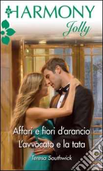 Affari e fiori d'arancio: Harmony Jolly. E-book. Formato EPUB ebook di Teresa Southwick