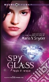 Spy glass - magia di sangue. E-book. Formato EPUB ebook di Maria V. Snyder
