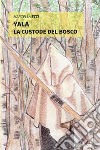 Yala. La Custode Del Bosco. E-book. Formato EPUB ebook