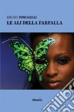 Le ali della farfalla. E-book. Formato EPUB ebook