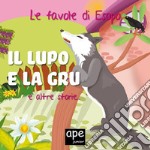 Il lupo e la gru... e altre storie. Le favole di Esopo. E-book. Formato EPUB ebook