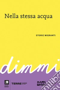 Nella stessa acqua. Storie migranti. E-book. Formato EPUB ebook