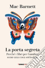 La porta segreta: Perché i libri per bambini sono una cosa serissima. E-book. Formato EPUB ebook