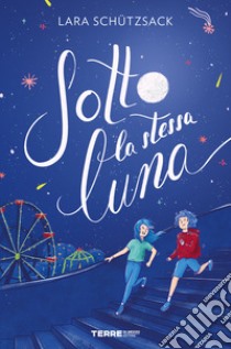 Sotto la stessa luna. E-book. Formato EPUB ebook di Lara Schützsack