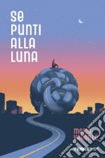 Se punti alla luna. E-book. Formato EPUB