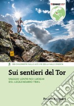 Sui sentieri del Tor: Viaggio lento nei luoghi del leggendario trail. E-book. Formato EPUB