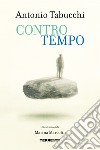 Controtempo. E-book. Formato EPUB ebook di Antonio Tabucchi