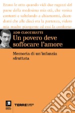 Un povero deve soffocare l’amore: Memoria di un’infanzia sfruttata. E-book. Formato EPUB ebook