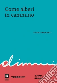 Come alberi in cammino: Storie migranti. E-book. Formato EPUB ebook
