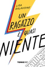 Un ragazzo è quasi niente. E-book. Formato EPUB ebook